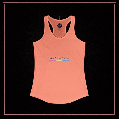 "YES, ALL OF THEM." Racerback Tank — Subtle Academic Serif, Faded Pan Stripe